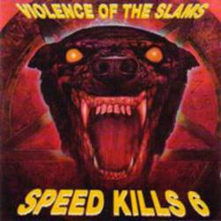 Compilations : Violence of the Slams - Speed Kills 6
